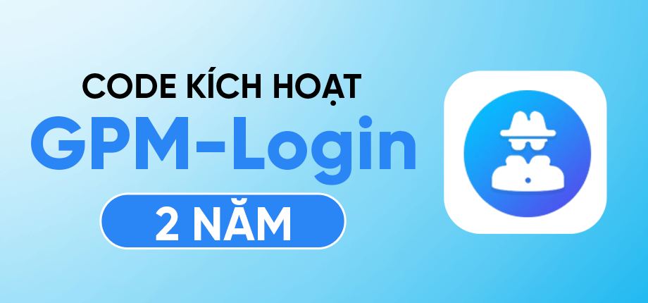 GPM Login 2 năm - Code kích hoạt